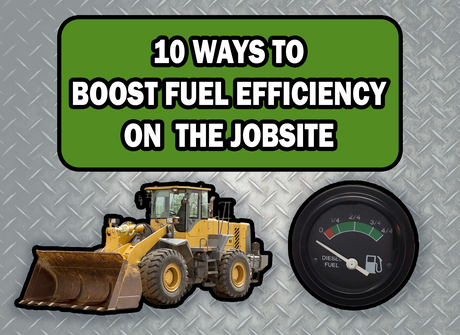 10 Ways to Boost Fuel Efficiency on the Jobsite