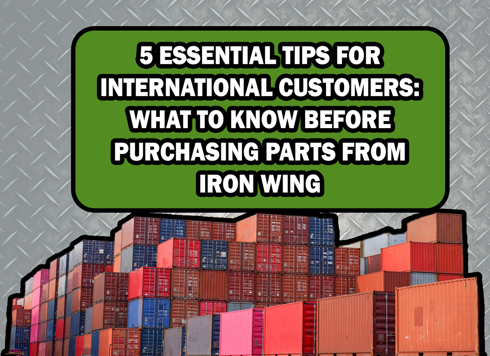 5 Essential Tips for International Customers: What to Know Before Purchasing Parts from Iron Wing