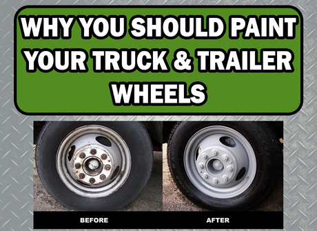 Why You Should Paint Your Truck & Trailer Wheels