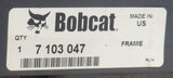 BOBCAT ­-­ 7103047 ­-­ FRAME